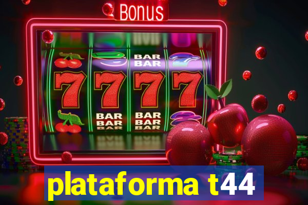 plataforma t44